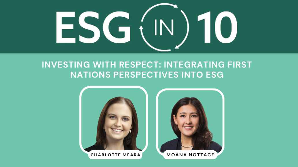 ESG in 10: Investing with Respect: Integrating First Nations Perspectives into ESG