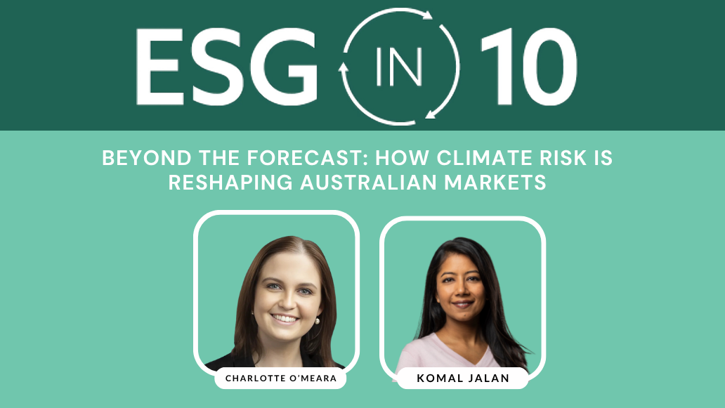 ESG in 10: Beyond the Forecast: How Climate Risk is Reshaping Australian Markets
