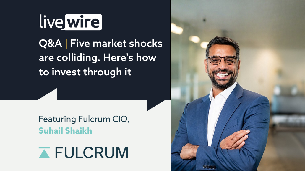 Livewire Q&A | Five market shocks are colliding. Here's how to invest through it